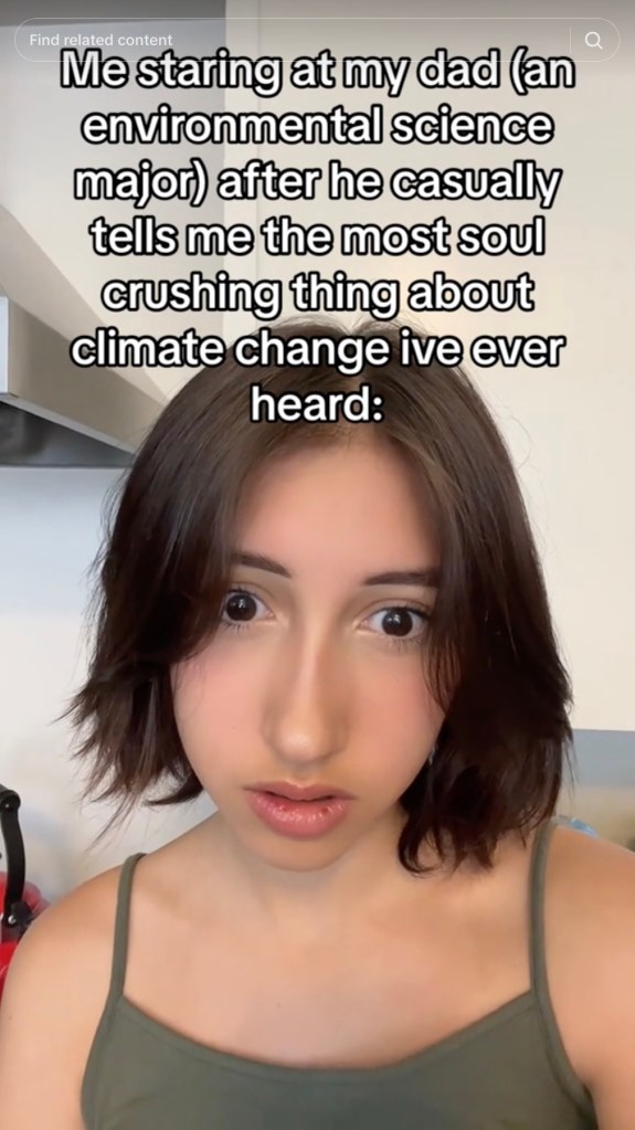 TikTok reading "Me staring at my dad (an environmental science major) after he casually tells em the most soul crushing thing about climate change I've ever heard."